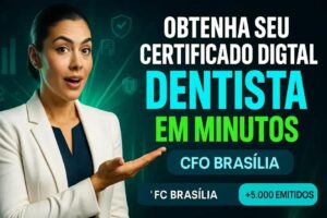 Certificado Digital para Dentistas em Brasília