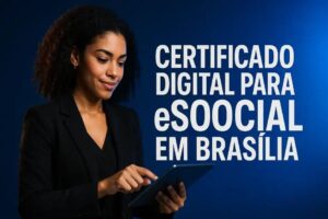 Certificado Digital para eSocial em Brasília
