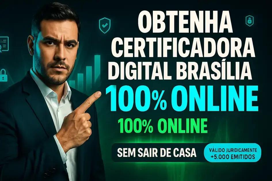 Certificadora Digital em Brasília: como escolher
