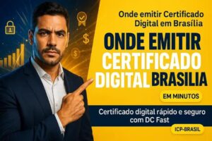Onde emitir Certificado Digital em Brasília